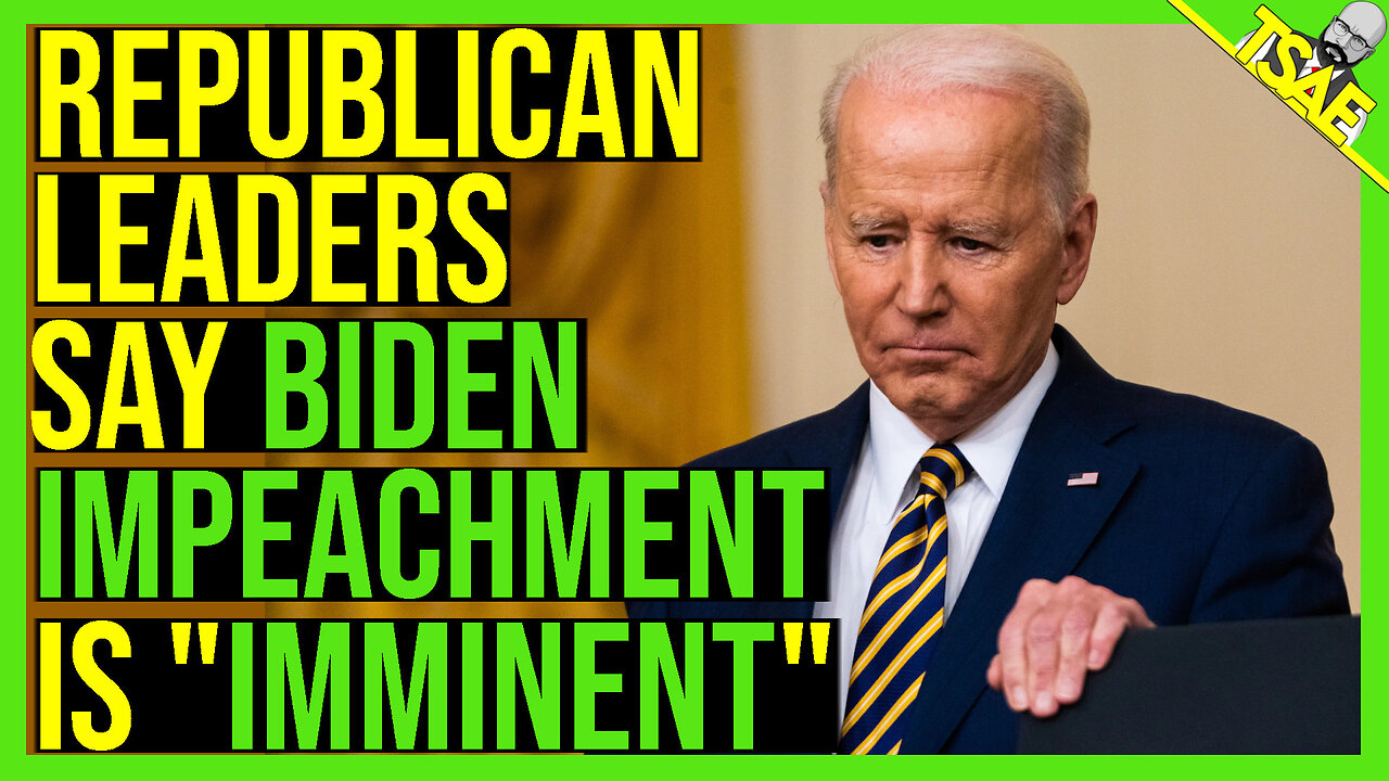 REPUBLICAN LEADERS SAY BIDEN IMPEACHMENT IS IMMINENT.