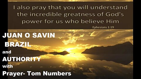 JUAN O SAVIN- BRAZIL and AUTHORITY with Prayer- Tom Numbers