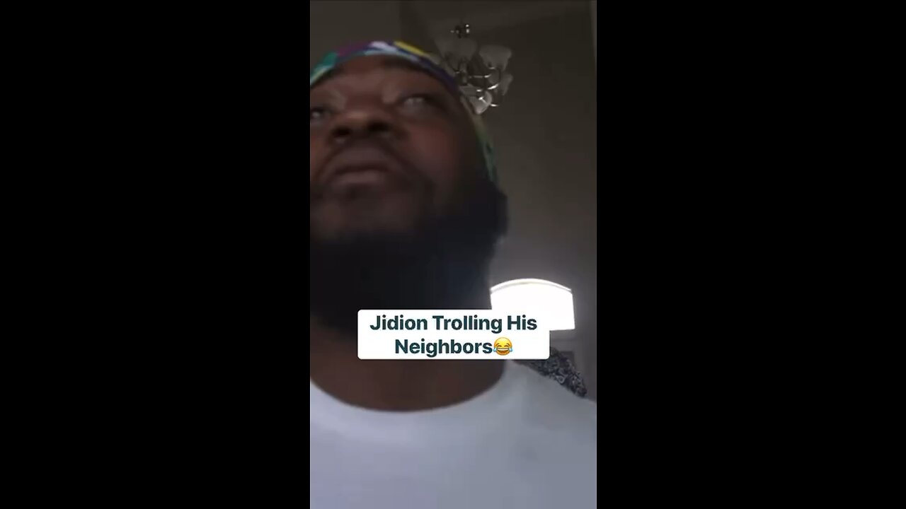 Jidion Trolling His Neighbors!