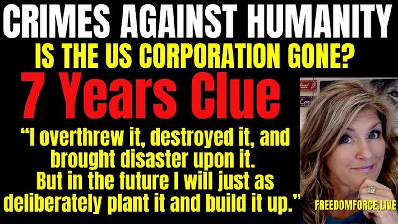 CRIMES AGAINST HUMANITY - US CORP GONE? 7 YEARS CLUE JER 31 11-1-23