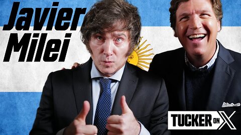 Tucker on X (Ep. 24) | Javier Milei