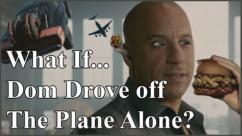 What If...Dom Drove Off The Plane Alone?