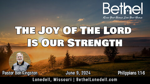 The Joy of the Lord is Our Strength - June 9, 2024