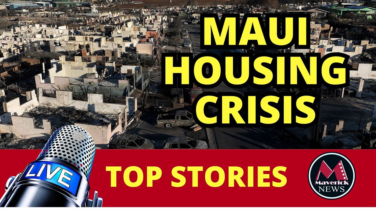 Maui Housing Crisis After Wildfires | Maverick News Live