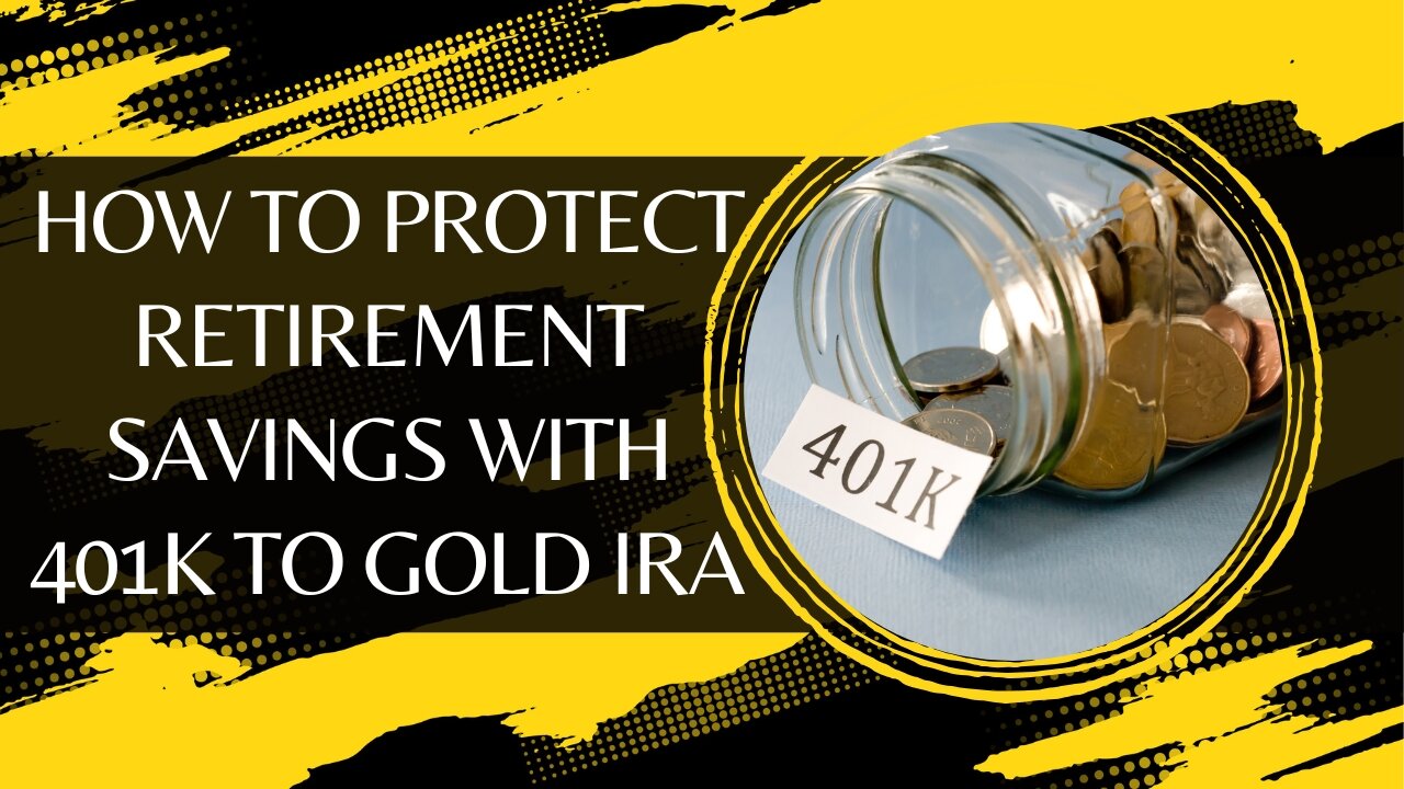 How To Protect Retirement Savings With 401k To Gold IRA