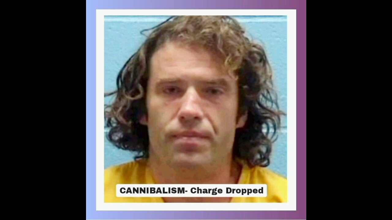 CANNIBALISM- CHARGE DROPPED