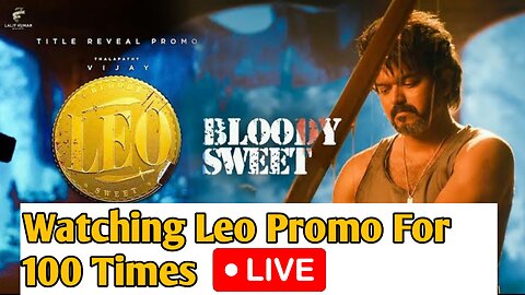 Watching 2.5 min Video For 100 times ⌚in Live 🤩( Leo Promo )