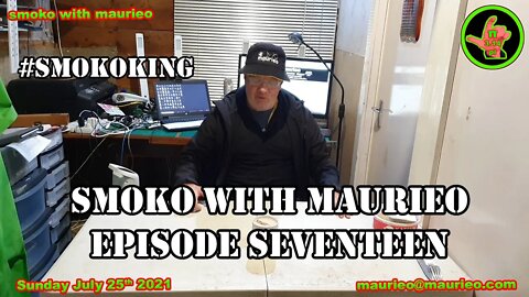 maurieos SMOKO WITH MAURIEO EPISODE SEVENTEEN