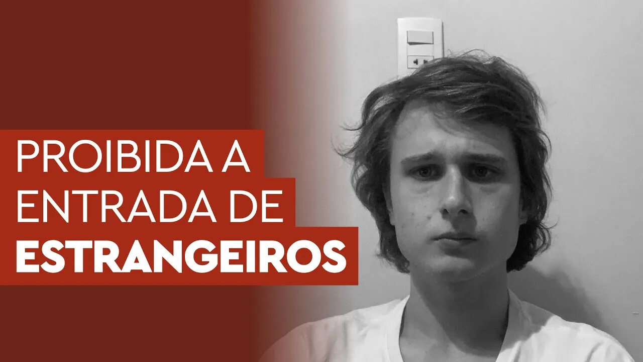 URGENTE: (Corrigido em errata) Governo proíbe entrada de todos os estrangeiros
