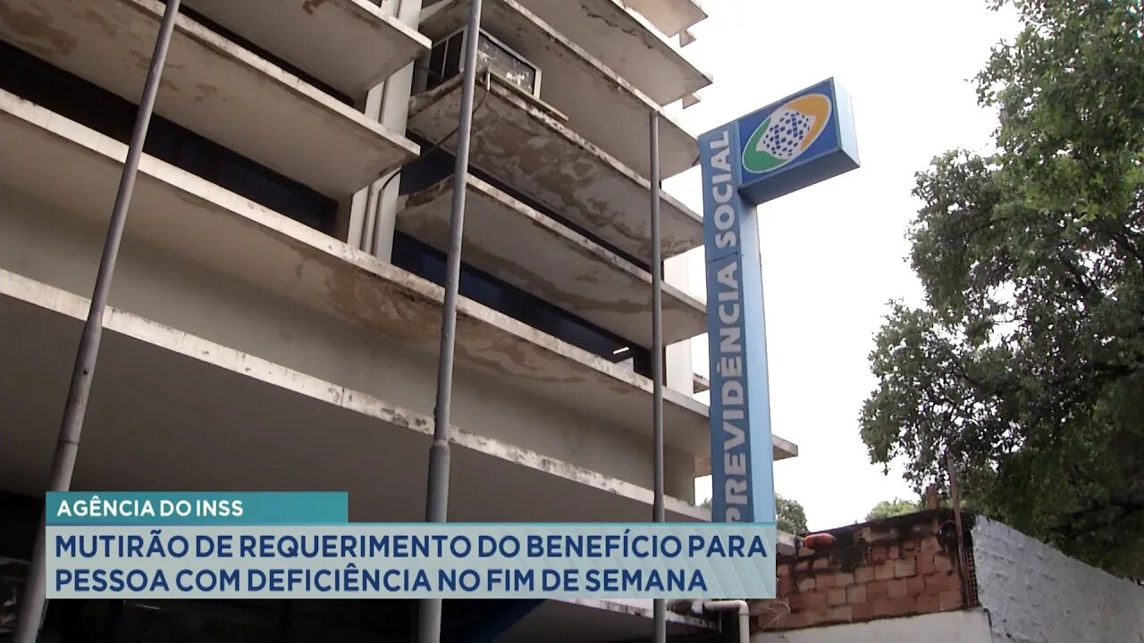 Agência do INSS: Mutirão de Requerimento do Benefício para Pessoa com Deficiência no Fim de Semana.