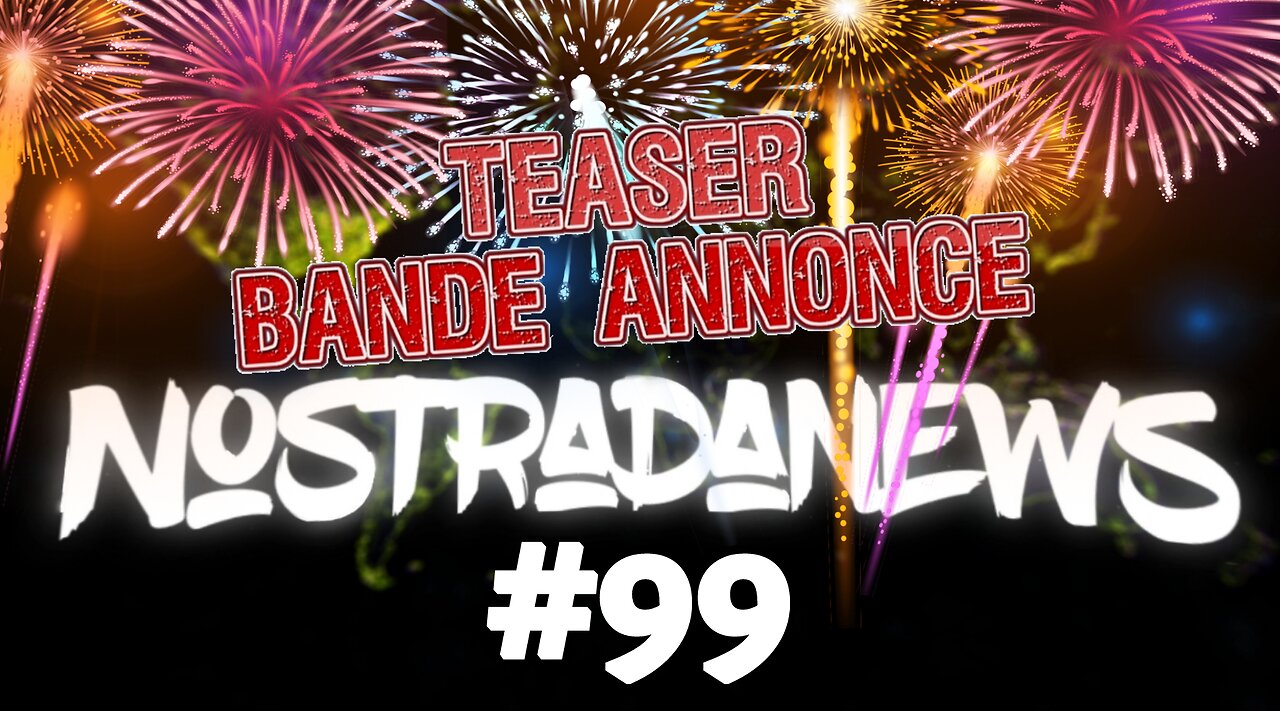 Teaser NostradaNews 99 Live sur Odysee Samedi 11h am au Québec 17h en France