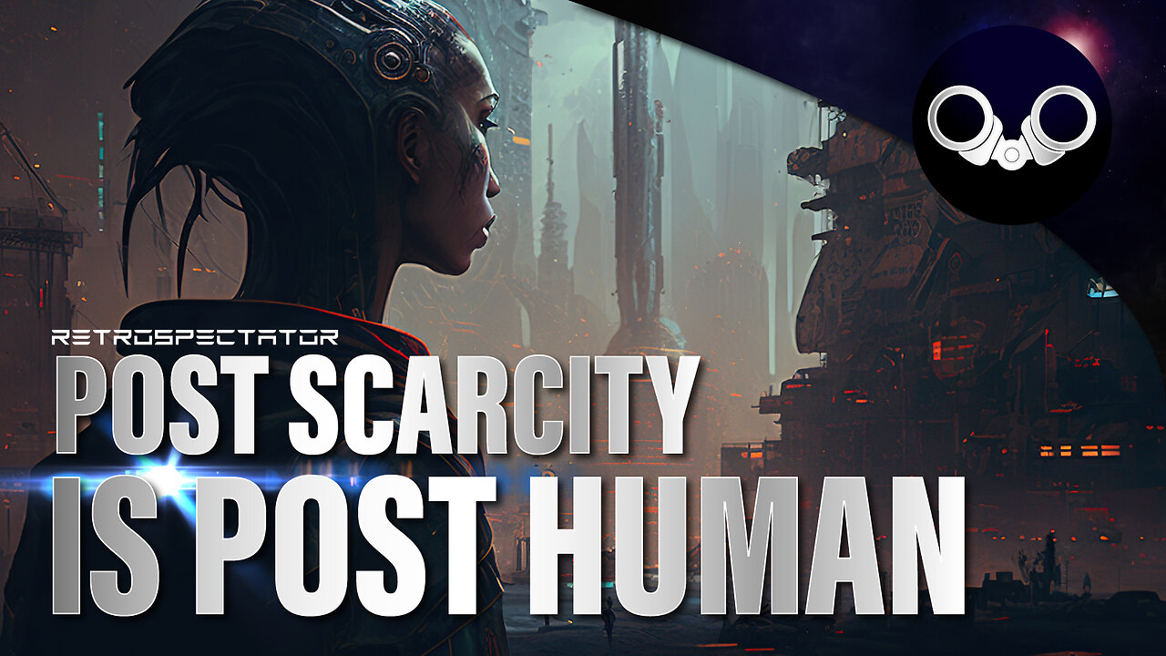 Post Scarcity is Post Human