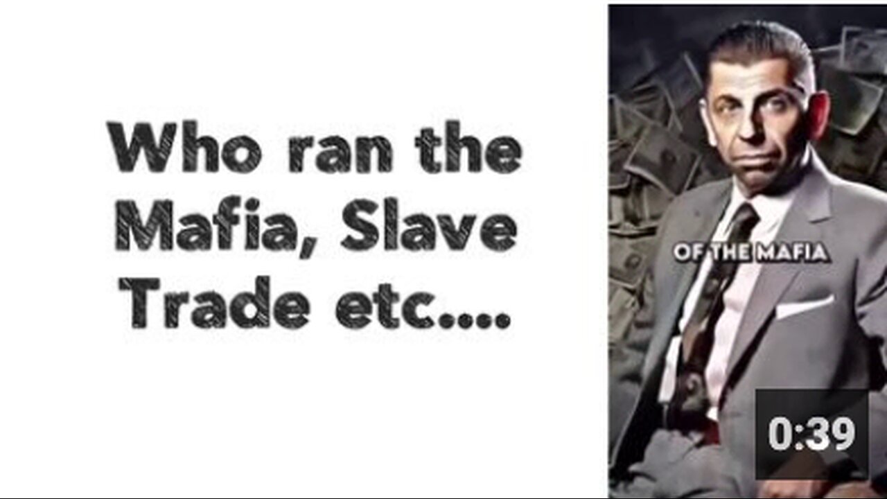 Who ran the Mafia, Slave Trade etc....