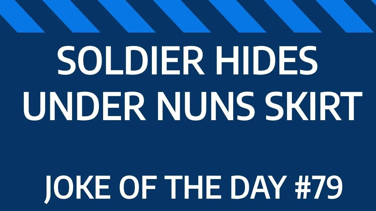 NAUGHTY Rude Joke Of The Day #79 - SOLDIER Hides Under NUNS Skirt !