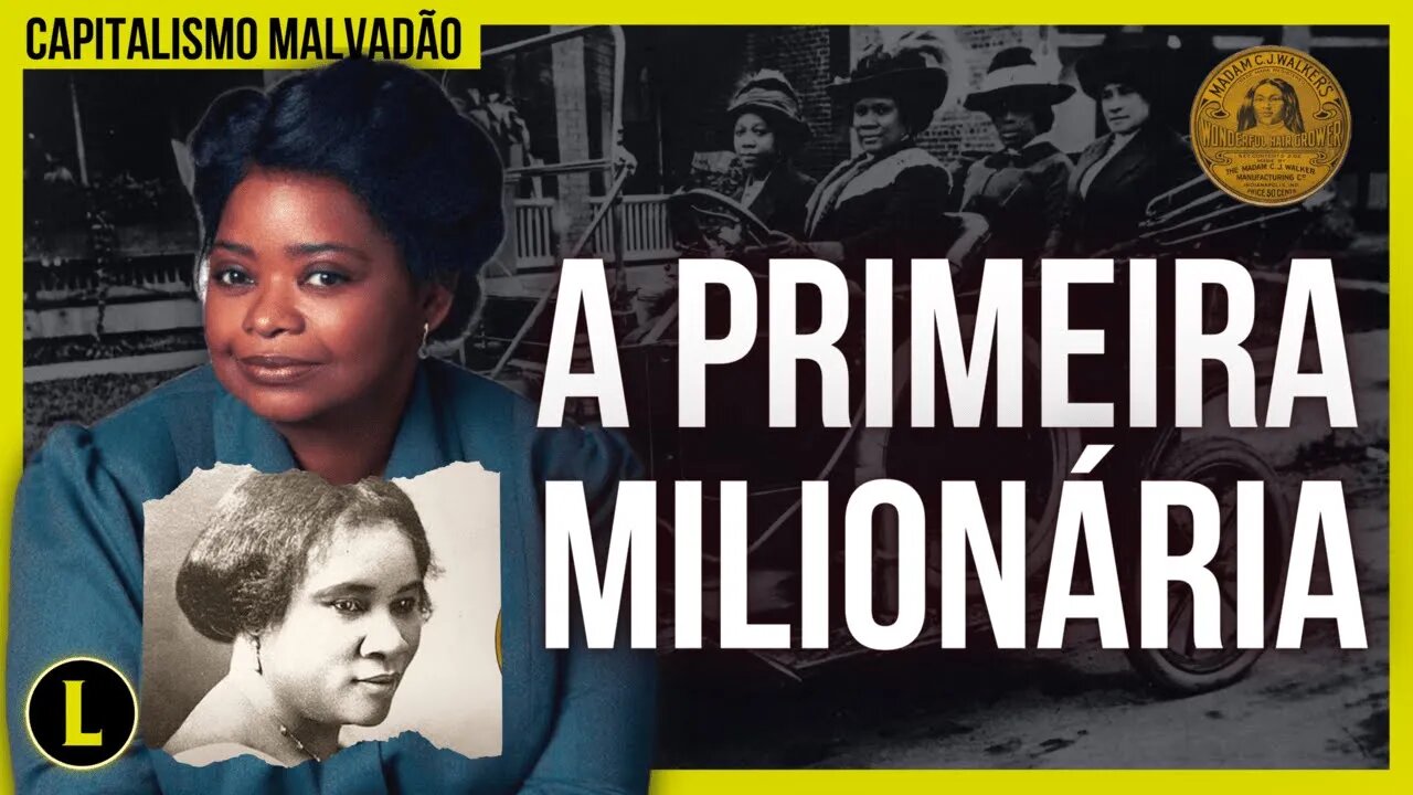 Madam C. J. Walker SAIU DA POBREZA pelo livre mercado