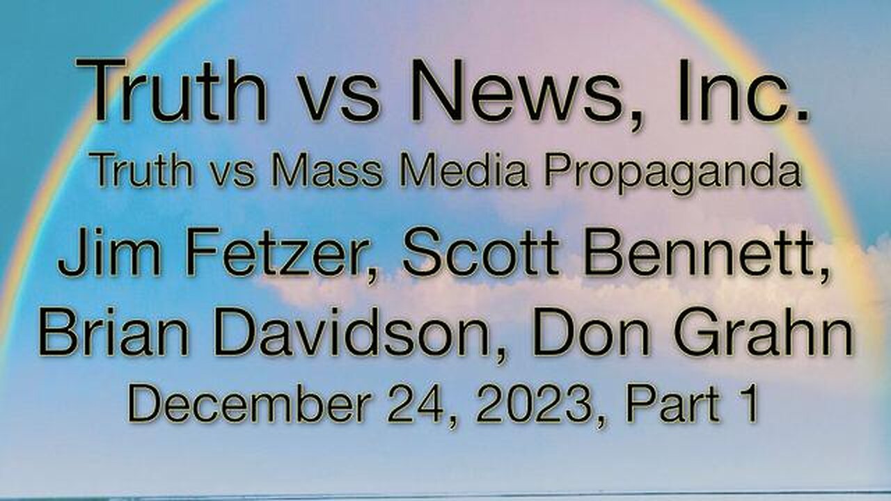 Truth vs. NEW$, Inc Part 1 (24 December 2023) with Don Grahn, Scott Bennett, and Brian Davidson