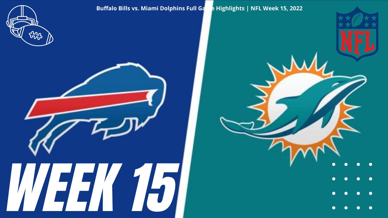 Buffalo Bills vs. Miami Dolphins NFL Week 15, 2022 Full Game Highlights