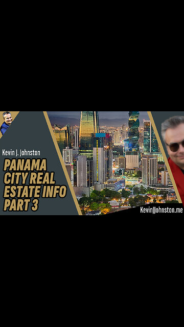 Panama City Real Estate With Kevin J Johnston - Relocation To Panama 3