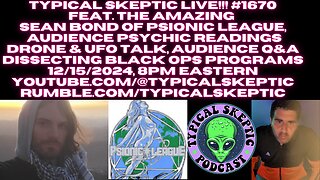 PSYCHIC READINGS, BLACK OPS, UFO & DRONE, AUDIENCE Q&A - SEAN BOND, TYPICAL SKEPTIC #1670