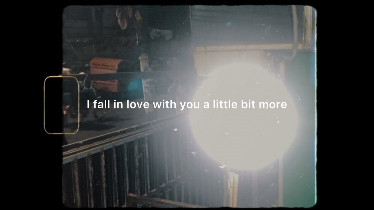 I fall in love with you a little bit more
