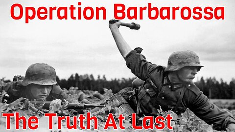 Why did Germany invade the Soviet Union? The Truth of Operation Barbarossa