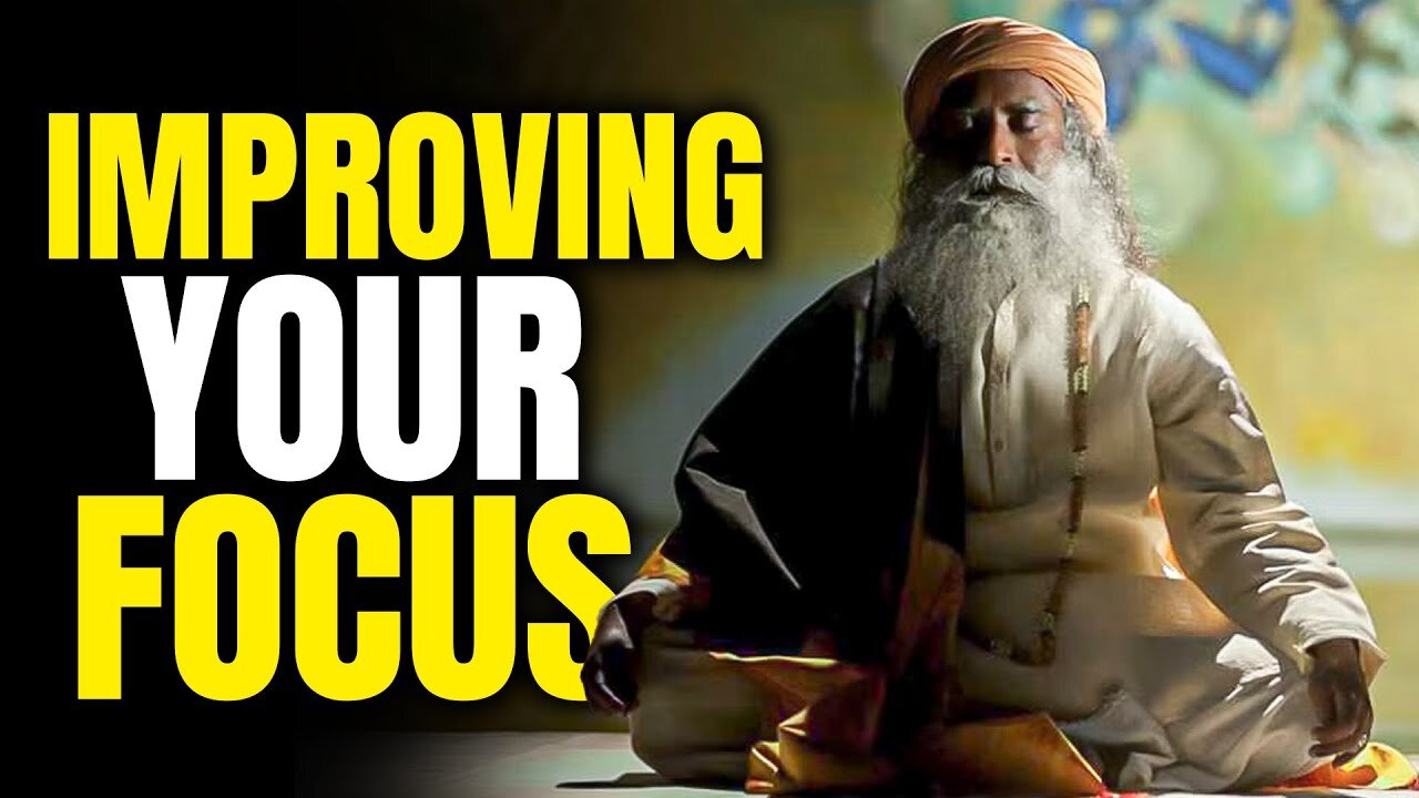 Powerful Way to Improving Your Focus - Sadhguru Inspirational Video