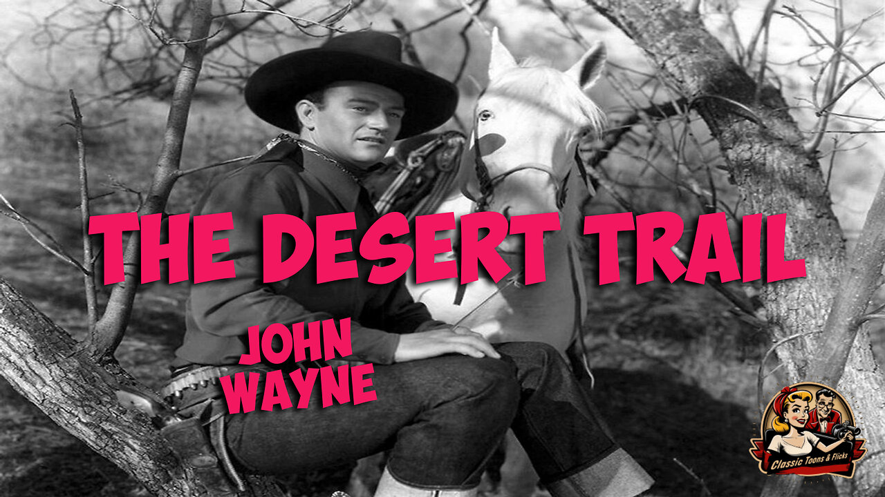 The Desert Trail - A Classic John Wayne Western Comedy