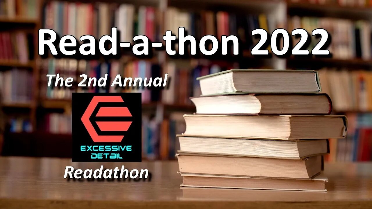 Readathon 2022 - The 2nd Annual Excessive Detail Readathon