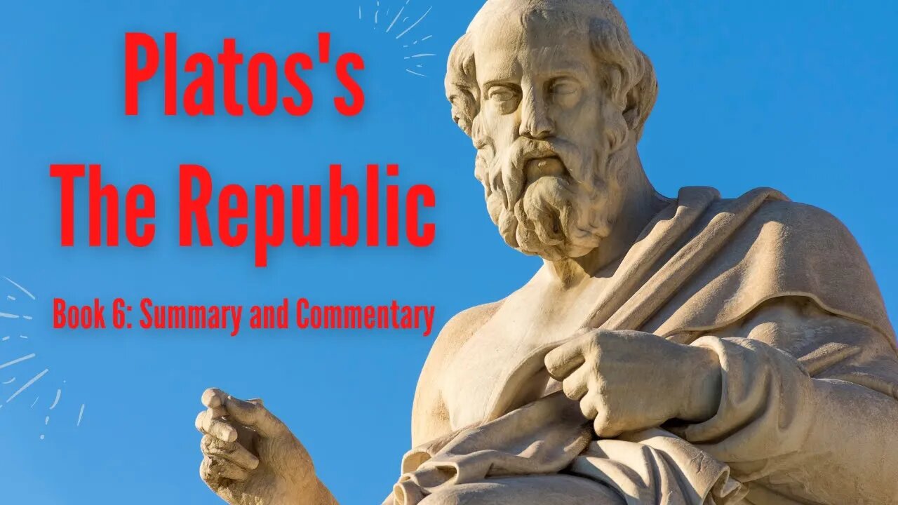 Plato's The Republic | Book 6 Summary, Commentary, and QnA