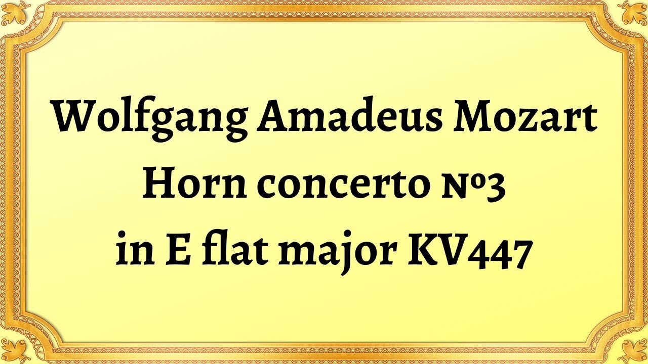 Wolfgang Amadeus Mozart Horn concerto №3 in E flat major KV447