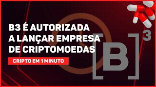 C1: B3 É AUTORIZADA PELA CVM A LANÇAR EMPRESA DE CRIPTOMOEDAS