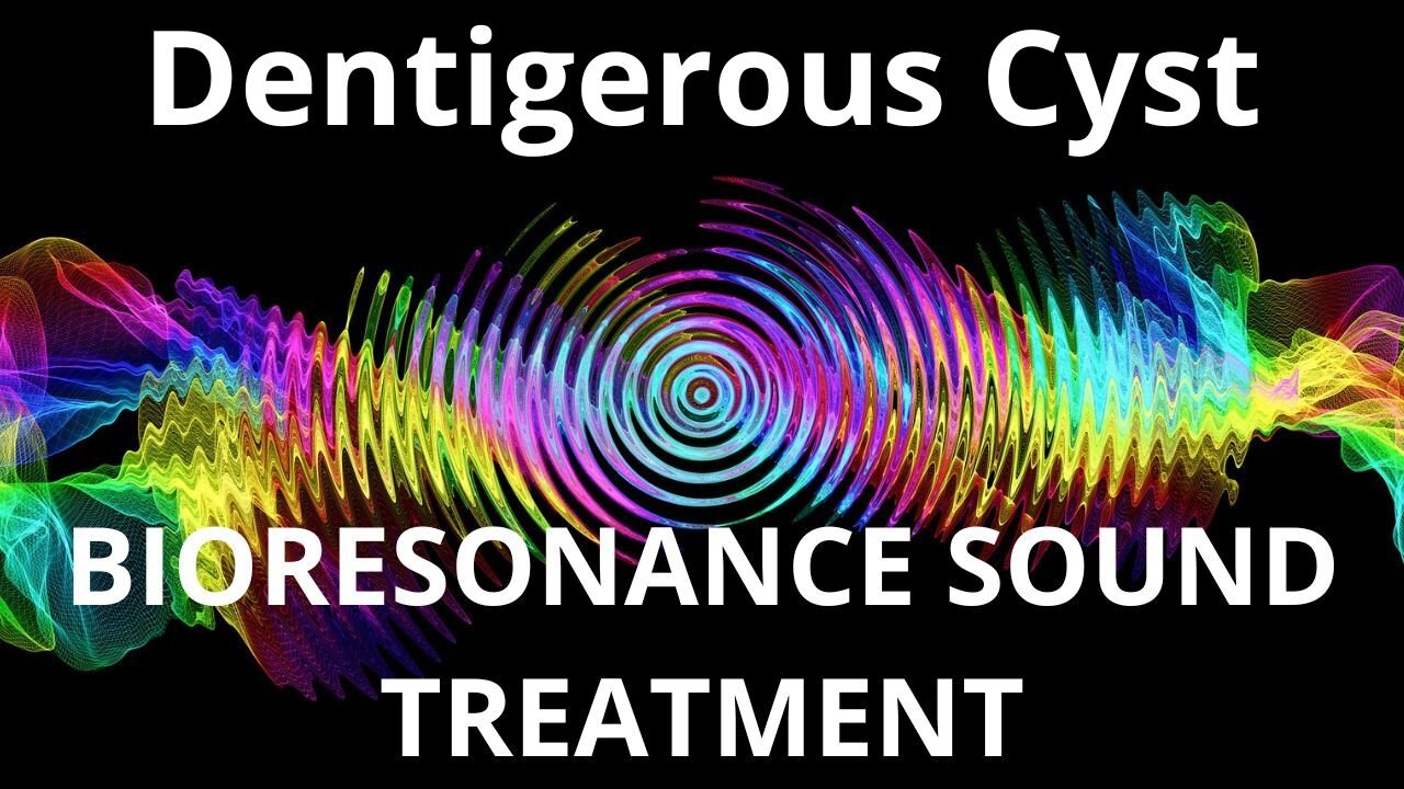 Dentigerous Cyst _ Bioresonance Sound Therapy