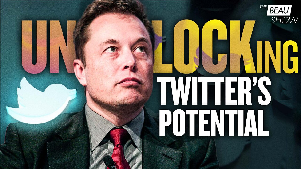 Elon Musk Wants To Unlock Twitter’s Free Speech Potential | The Beau Show