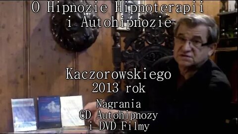 O Hipnozie Hipnoterapii i Autohipnozie Kaczorowskiego Nagrania CD Autohipnozy i DVD/2013 ©TV - IMAGO