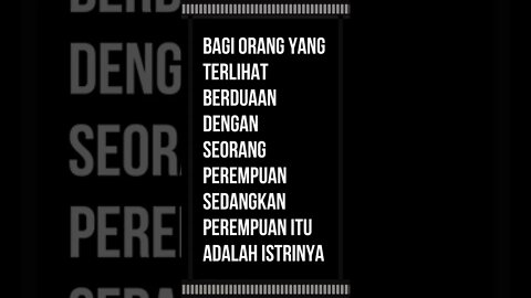 bagi orang yang terlihat berduaan dengan seorang perempuan sedangkan perempuan itu adalah istrinya a