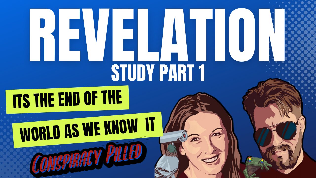 Revelation Study pt. 1 with PJ and Abby from Conspiracy Pilled