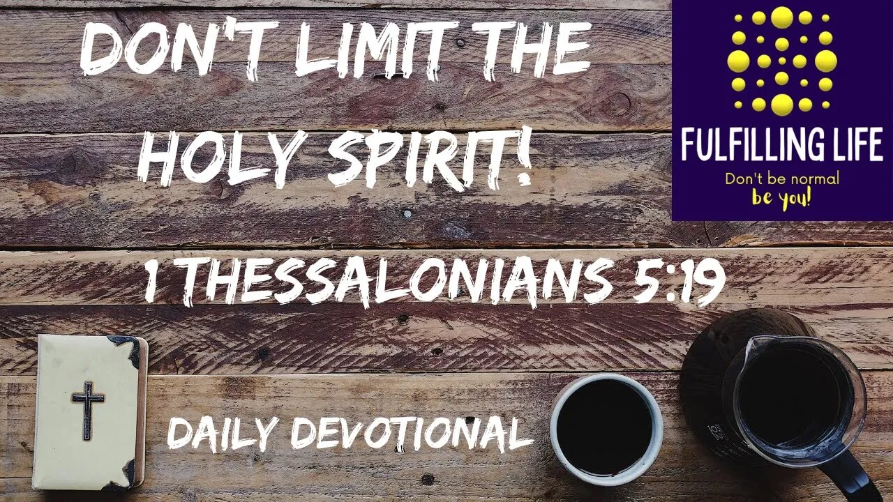 Don't Quench The Holy Spirit! - 1 Thessalonians 5:19 - Fulfilling Life Daily Devotional