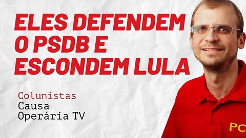 O esforço para defender o PSDB é o mesmo para esconder Lula - Colunistas da COTV | Henrique Áreas