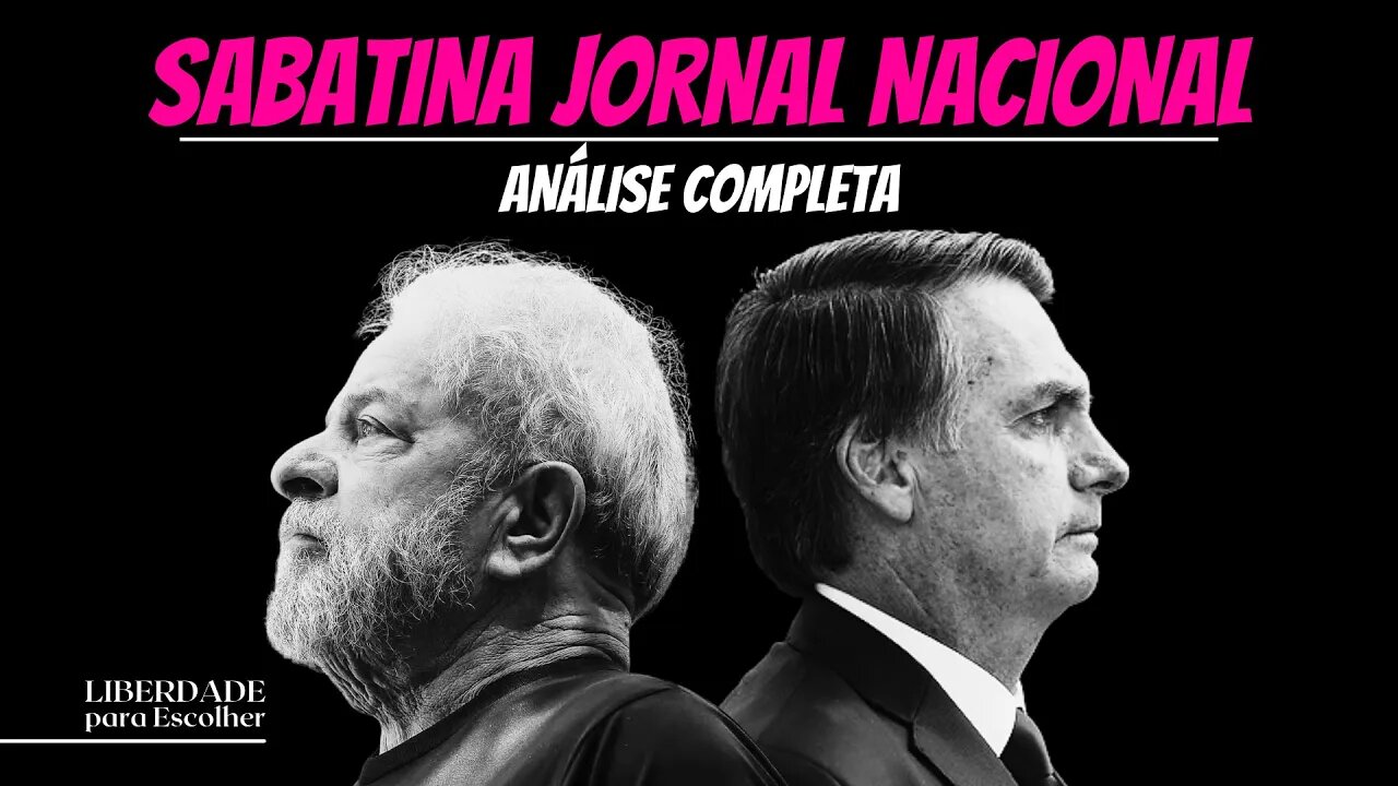 Entrevista do Bolsonaro e do Lula no Jornal Nacional: Análise Completa | Liberdade para Escolher