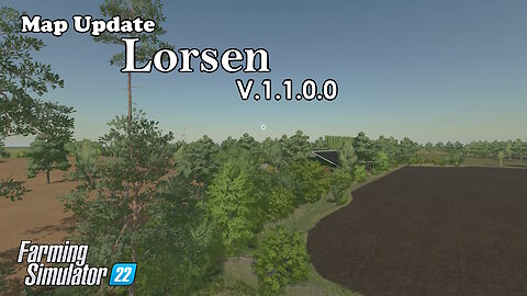 Map Update | Lorsen | V.1.1.0.0 | Farming Simulator 22