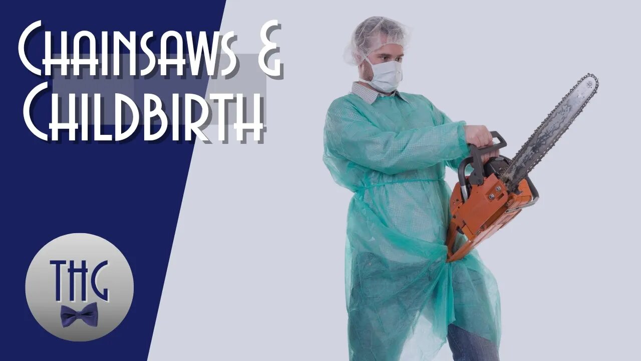 Chainsaws and Childbirth