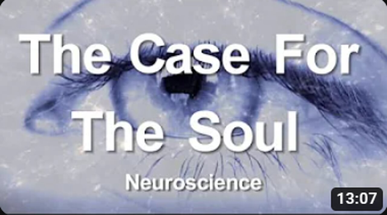 1. The Case for the Soul (Neuroscience)