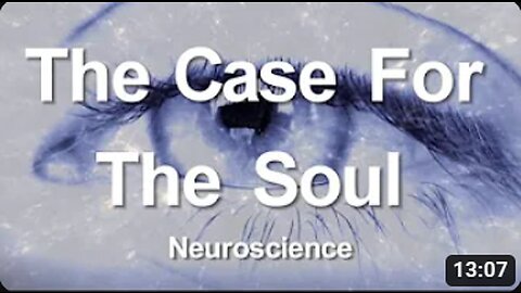 1. The Case for the Soul (Neuroscience)