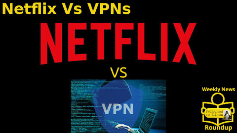 Netflix Vs VPNs | Weekly News Roundup