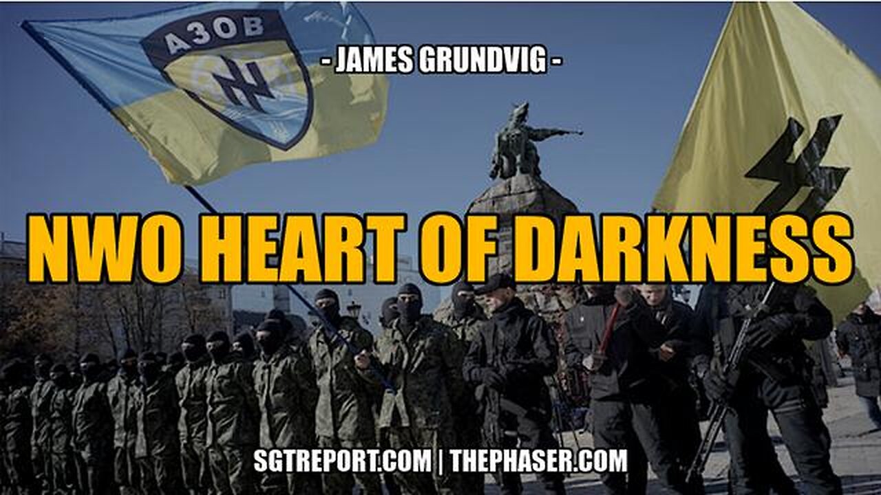 THE NWO'S HEART OF DARKNESS - JAMES GRUNDVIG