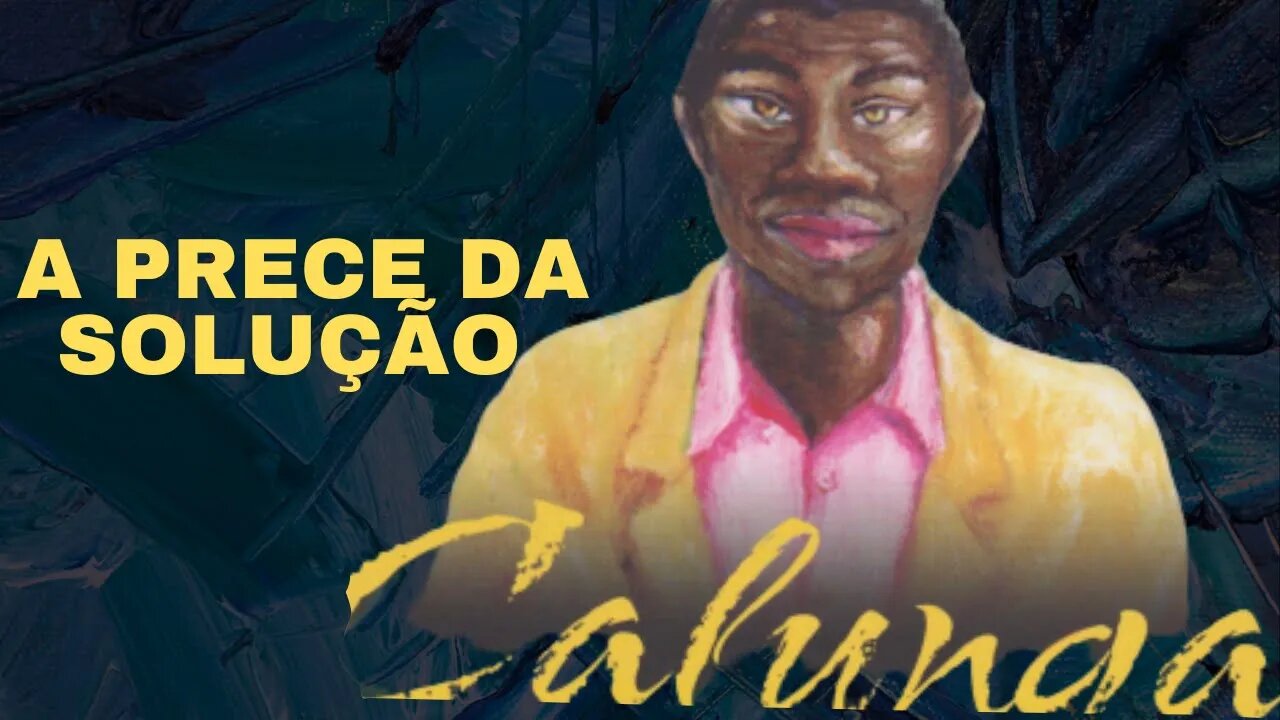 A Prece da Solução "Calunga" - Por Gasparetto