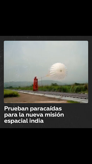 La India muestra el despliegue de los paracaídas de su próxima misión espacial