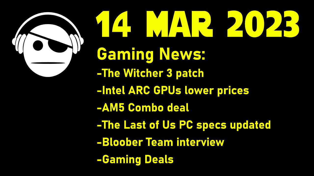 Gaming News | Witcher 3 patch | Intel ARC | AMD Bundle | TLoU PC | Gaming deals | 14 MAR 2023