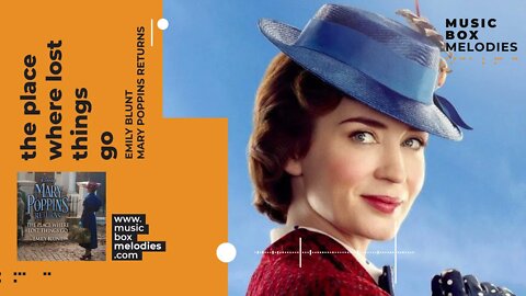 [Music box melodies] - The place where lost things go by Emily Blunt (Mary Poppins Returns)
