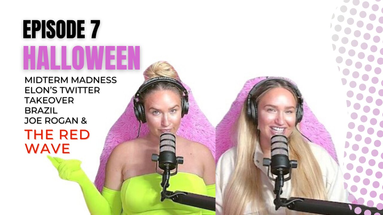 EP7: Halloween, Midterm Madness, Elon Takes Twitter, Brazil, Joe Rogan and the Red Wave